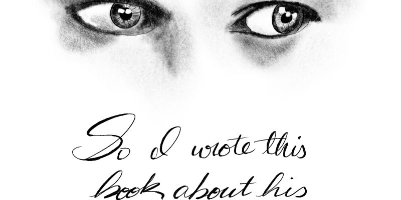 sketch of a man's eyes in charcoal. Handwritten text reads, "So I wrote a book about his eyes."